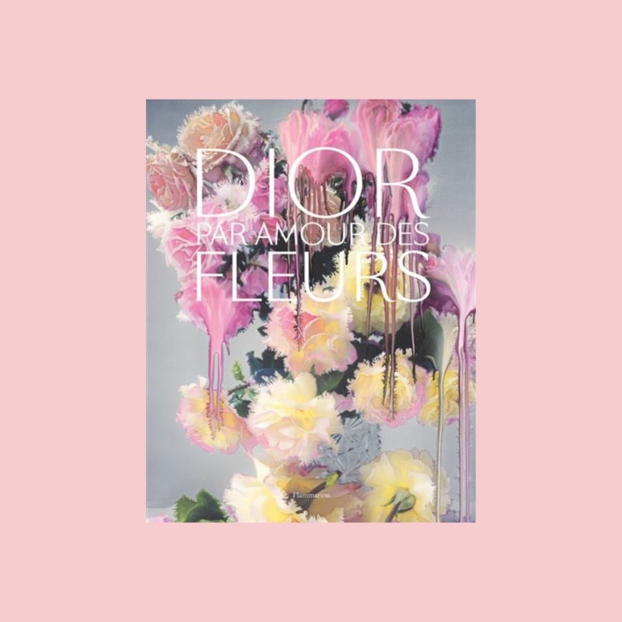 Dior par amour des fleurs Flammarion